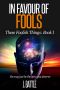 [These Foolish Things 01] • In Favour of Fools · A Science Fiction Comedy